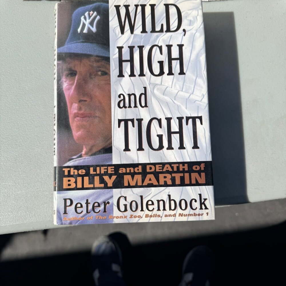 Wild High and Tight The Life and Death of Billy Martin